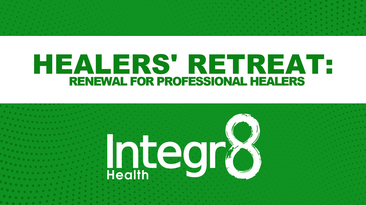 Healers’ Retreat Integr8 Health